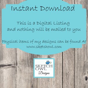 May include: A blue and white sign with the text "Instant Download" and "This is a Digital Listing and nothing will be mailed to you". The sign is on a wood background with the text "Physical items of my designs can be found At www.sketchowl.com" below the sign. A logo with an owl and the text "SKETCH OWL Designs" is in the bottom right corner.