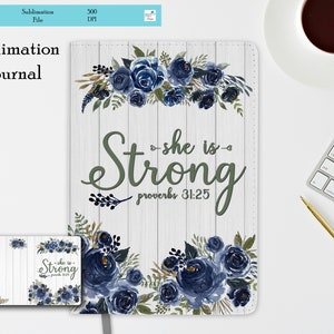 May include: A sublimation journal cover design featuring a white woodgrain background with blue watercolor flowers and the text "She is Strong - Proverbs 31:25".