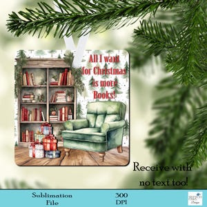 Square ornament design, All I want for Christmas is more Books, Book Lover Christmas Ornament, Digital Download, PNG, Sublimation