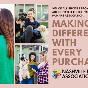 May include: Three images of people holding dogs at an animal shelter. The text reads "10% of all profits from this shop are donated to the Nashville Humane Association. Making a difference with every purchase. Nashville Humane Association."