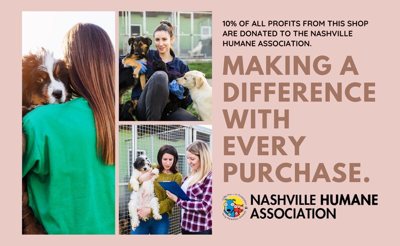 May include: Three images of people holding dogs at an animal shelter. The text reads "10% of all profits from this shop are donated to the Nashville Humane Association. Making a difference with every purchase. Nashville Humane Association."