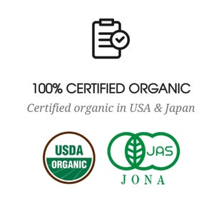 May include: 100% Certified Organic.  A checklist icon with a checkmark, text that reads "100% CERTIFIED ORGANIC", and text that reads "Certified organic in USA & Japan".  Two logos are shown: a green USDA Organic logo and a green JAS JONA logo.