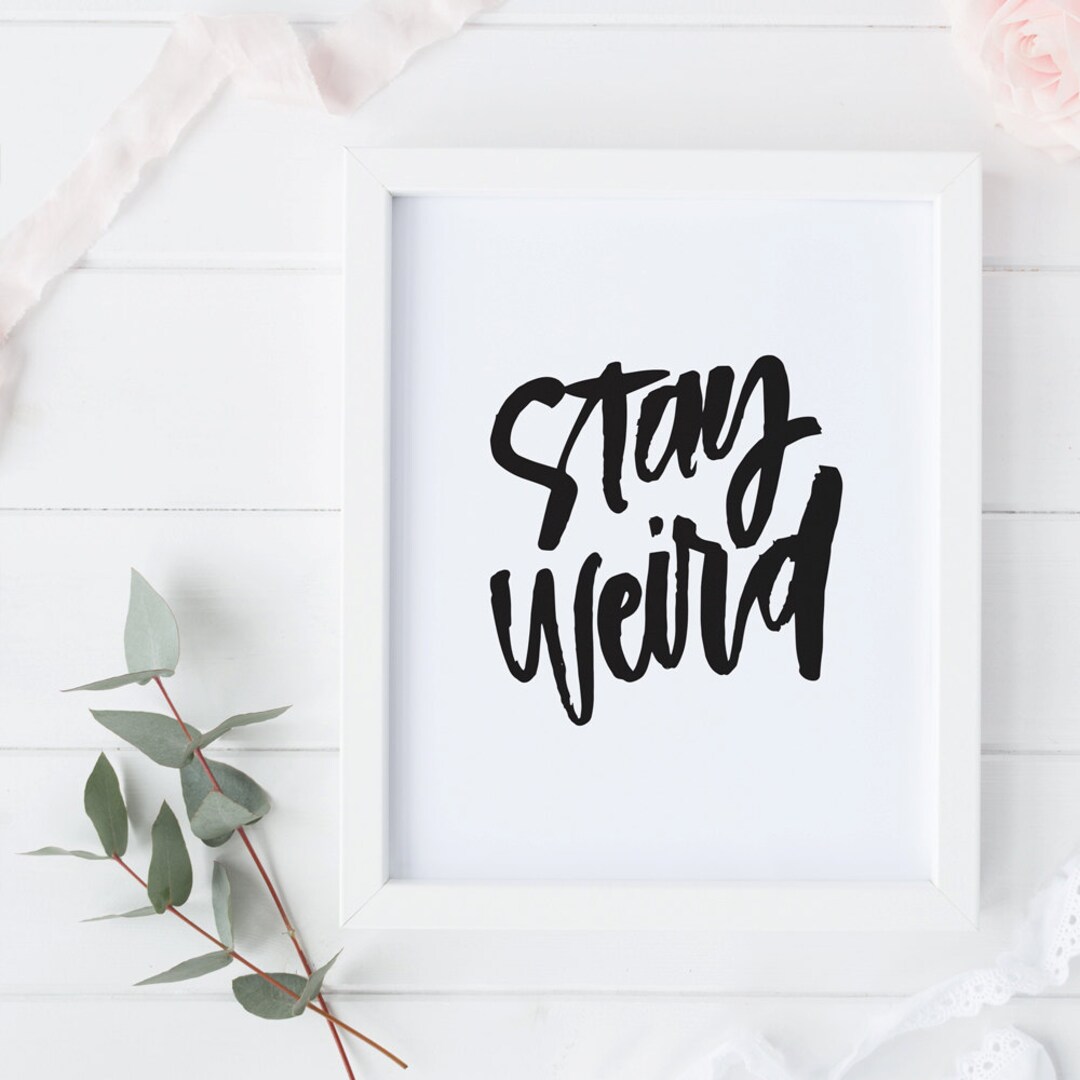 Stay Weird Print, Stay Weird, Wall Decor, Printable, Girl Power, Wall