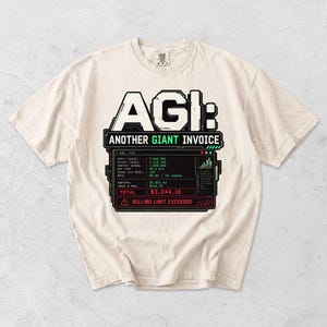 AGI Another Giant Invoice Shirt, Funny AI Tee, Tech Humor Shirt, Developer Gift, Billing Limit Exceeded, Coder Joke, Comfort Colors