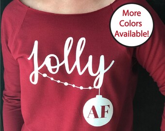 JOLLY AF/Jolly Af Sweatshirt/Jolly Af Shirt/Jolly Af T-shirt/Jolly Af Sweater/ Funny Christmas Sweatshirt/Funny Holiday Shirt/3/4 sleeves