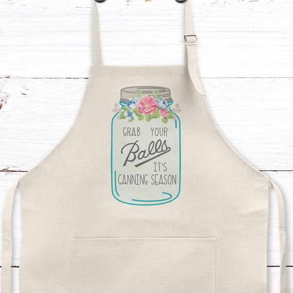 Grab Your Balls Its Canning Season Apron | Gift for Gardener | Funny Apron | Canning Season | Canning Jar Apron | Funny Canning Apron