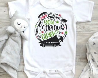 You Serious Clark? |  Funny Christmas Baby Bodysuit | Christmas Vacation Baby Bodysuit |  Cousin Eddie Shirt | Baby Christmas Shirt