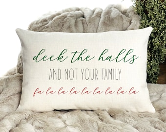 Deck the Halls and Not Your Family | Funny Christmas Decor | Christmas Decorations | Farmhouse Christmas | Christmas Throw Pillow