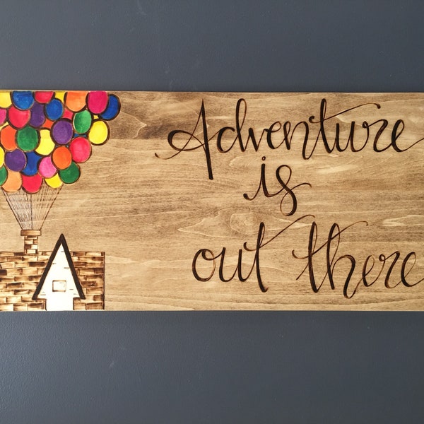 UP! Inspired 'Adventure is Out There' Hand Wood Burned Wall Sign