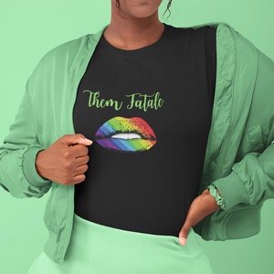 Them Fatale Graphic Tee - Non Binary - LGBTQ - Genderfluid - Genderqueer - Pride