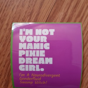 Not A Manic Pixie Dream Girl / Sticker / Neurodiversity / Salud Mental / Feminista / Bruja / LGBTQ / Orgullo