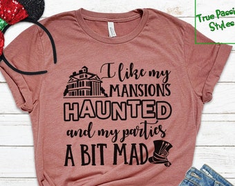Disney Shirts, Funny Alice In Wonderland T-shirt, Sweater, Hoodie - I Like My Mansions Haunted, Disney Halloween Shirt, Mad Hatter Tea Party