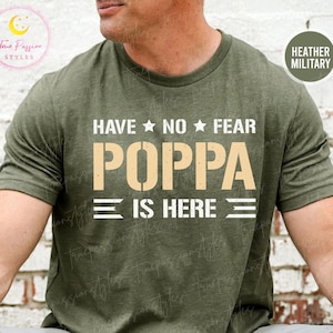 Lustiges Poppa-Shirt, haben keine Angst, Poppa ist hier, Vatertagsgeschenk für Poppa, cooles Poppa-Shirt, neues Poppa-Geschenk, Poppa-Geburtstagsgeschenke S03128