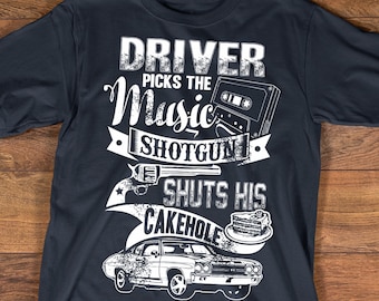 Supernatural Shirt - Driver Picks The Music. Shotgun Shuts His Cake Hole, Funny Supernatural T-shirt Collection, Unisex Sizes, 90001MS