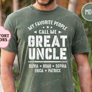 Comfort Colors® Custom Great Uncle Shirt With Kids Names, Fathers Day Gift For Great Uncle, My Favorite People Call Me Great Uncle S03492