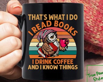 Books and Coffee Mug Gift | I Read Books I Drink Coffee And I Know Things Coffee Tea Mug Cup