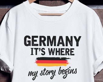 Germany T-shirt for Proud German, Germany It's Where My Story Begins Tee Shirt, Birthday Gift for Her, Gift for Him, German Grandma Grandpa