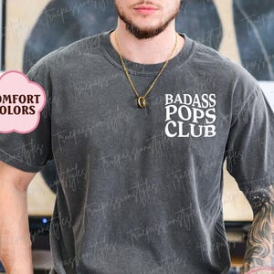 Comfort Colors® Badass Pops Club Shirt, Badass Pop Shirt, Fathers Day Gift For Pop, Cool Pops Shirt, Funny Pop Gift, New Pop Shirt S03332