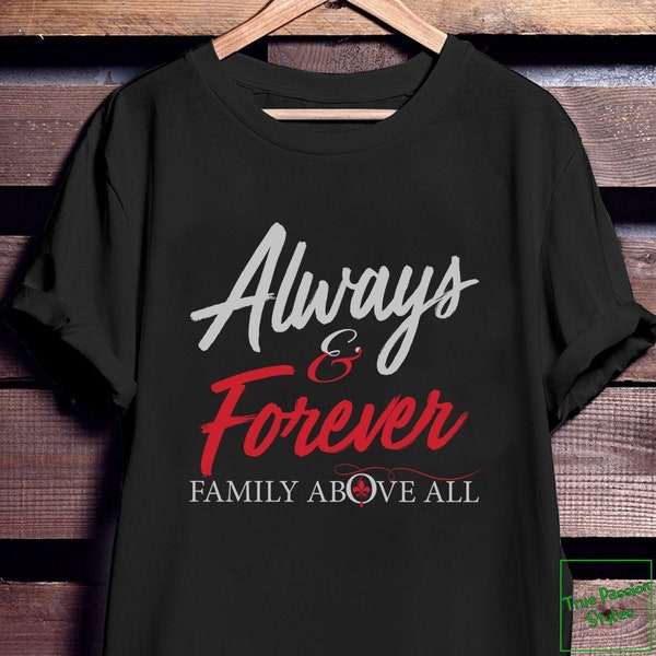 Always and Forever, Family Above All Shirt, The Originals Shirts for Women and Men, The Vampire Diaries Tee Shirt, Fan Gift