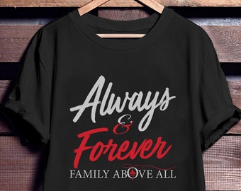 Always and Forever, Family Above All Shirt, The Originals Shirts for Women and Men, The Vampire Diaries Tee Shirt, Fan Gift