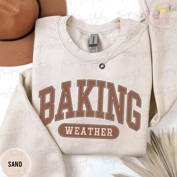 Baking Weather Sweatshirt, Baker Shirt, Fall Baker Sweatshirt, Baking Sweater, Baking Lover Gift, Baking Mom Gift S04507