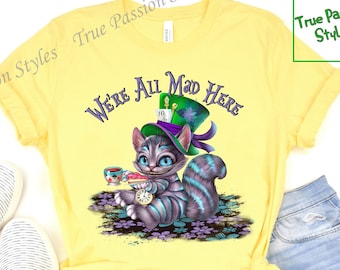 Cheshire Cat T-Shirt, Funny Alice In Wonderland We're All Mad Here Tee, Disney Hoodie Sweatshirt, Disneyland Fantasyland Mad Tea Party E2096