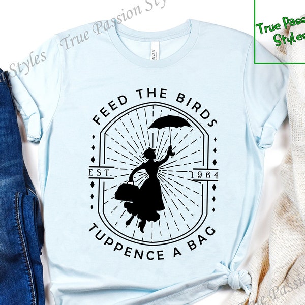 Mary Poppins Shirt, Feed the Birds Tuppence a Bag, Disney Magic Kingdom Liberty Square Epcot Main Street, Family Matching Vacay Hoodie E2083