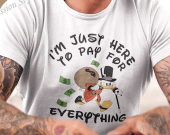 Funny Disney Dad T-shirt, DuckTales Scrooge McDuck Shirt, I'm Just Here to Pay for Everything, Disneyland Family Vacation Shirt E2099