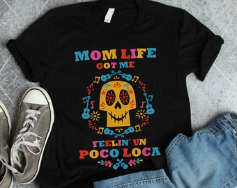 Funny Mom Shirt, Mom Life Got Me Feelin' Un Poco Loca Tee Shirt, Funny Mom T-shirt, Mother's Day Gift Idea, New Super Mom Announcement Shirt