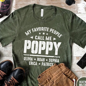 Custom Poppy Shirt With Kids Names, Fathers Day Gift For Poppy, Cool Poppy Shirt, My Favorite People Call Me Poppy, Poppy To Be Shirt S03316
