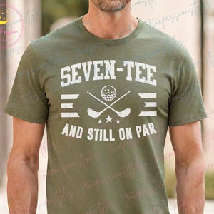 70th Birthday Golf Shirt, 70th Birthday Gift For Men, Seven-Tee And Still On Par, Golfing Gift For 70th, Golf Lover Birthday Shirt S01019