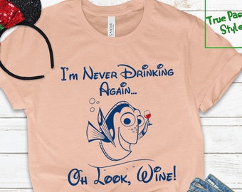 Cute Dory Shirt, I'm Never Drinking Again... Oh Look Wine T-shirt, Epcot Food & Wine Festival Disney Vacation Trip Matching Shirts for Girls