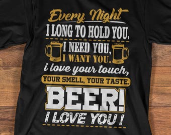 Funny Beer Shirt for Beer Lovers, Every Night I Love You Beer T-shirt, Beer Tee Shirt for Men and Women, Beer Drinking Shirt, Alcohol Gift