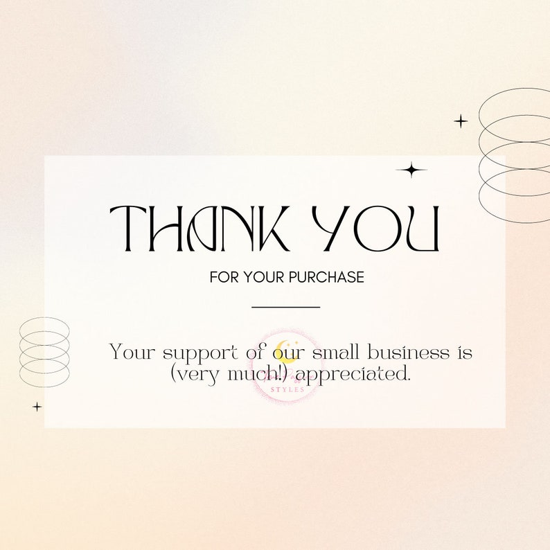 May include: A white card with black text that says "Thank You for your purchase."  The card also says "Your support of our small business is (very much!) appreciated."