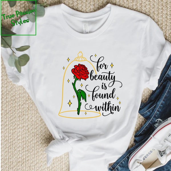 For Beauty is Found Within Shirt, Belle TShirt, Beauty and the Beast Shirt, Tale As Old As Time Long Sleeve, Sweatshirt, Hoodie E2563