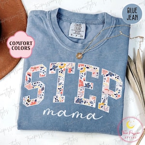 Comfort Colors® Floral Step Mama Shirt, Step Mom Tshirt, Mothers Day Shirt For Step Mom, Second Mom Tee, Birthday Gift For Step Mom S03222