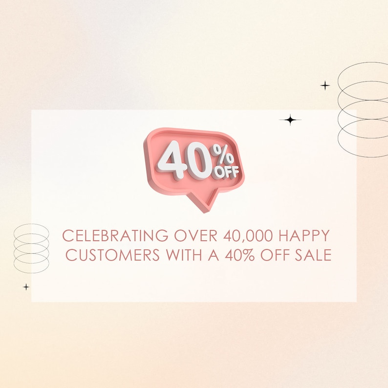 May include: A pink speech bubble with a white 40% off sale graphic. The text below reads "Celebrating over 40,000 happy customers with a 40% off sale."