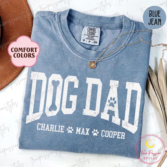 Comfort Colors® Custom Dog Dad Shirt With Dogs Names, Fathers Day Gift For Dog Dad, Dog Lover Gifts, Dog Owner Tee, Dog Daddy Gift S03284