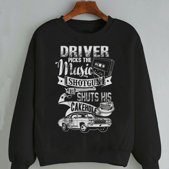Driver Picks The Music Shotgun Shuts His Cakehole T-Shirt Driver Picks The Music Shotgun Shuts His Cakehole T-Shirt