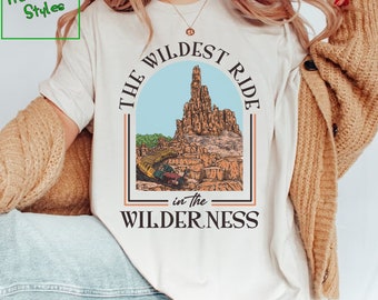 The Wildest Ride In The Wilderness Shirt, Big Thunder Mountain, Theme Park T-Shirt, Happiest Place on Earth, Shirts for Men and Women E2586