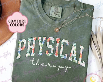 Comfort Colors® Floral Physical Therapy Shirt, Physical Therapist Tshirt, Pt Gift, Pediatric Physical Therapy, PT Appreciation Gift S02476