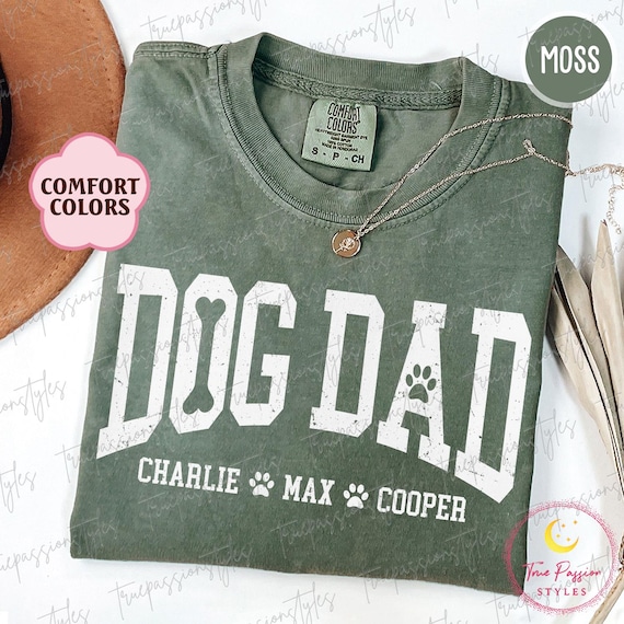 Comfort Colors® Custom Dog Dad Shirt With Dogs Names, Fathers Day Gift For Dog Dad, Dog Lover Gifts, Dog Owner Tee, Dog Daddy Gift S03284