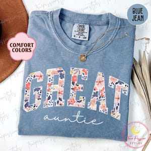 Comfort Colors® Floral Great Auntie Shirt, Great Aunt Tshirt, Mothers Day Gift For Great Aunt, Great Aunt To Be, Great Auntie Gifts S03217