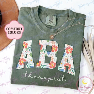 Comfort Colors® Floral ABA Therapist Shirt, ABA Therapy Shirt, Applied Behavior Analyst Gift, Aba Grad Shirt, RBT Behavior Therapist S02779