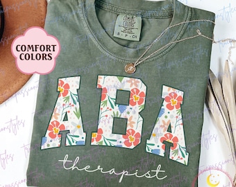 Comfort Colors® Floral ABA Therapist Shirt, ABA Therapy Shirt, Applied Behavior Analyst Gift, Aba Grad Shirt, RBT Behavior Therapist S02779