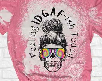 ブリーチシャツ IDGAF ish Today Tシャツ - 彼女へのダメージギフト - トレンドの服 - カスタムTシャツ