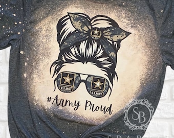 Army Proud Shirt, Bleached Army Shirt,  Tshirts for the Proud Military Mom, Army Aunt, Army Grandma, Army Sister, Army Mom