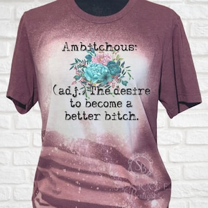 Lady Boss Shirt - Funny Sayings Shirt -Sarcastic Shirt - Ambitchous Shirt - Best Friend Gift - Boss Babe T Shirt -  Bleach Shirt - Girl Boss