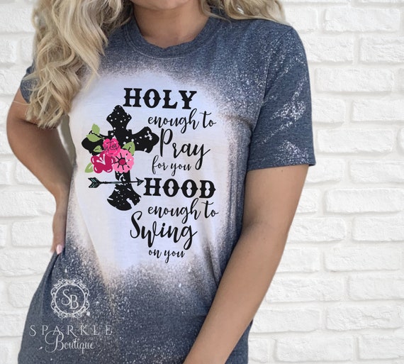 Holy Enough To Pray For You Hood Enough To Swing On You T-Shirt Holy Enough To Pray For You Hood Enough To Swing On You T-Shirt