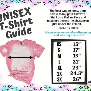 May include: A pink unisex t-shirt with a bleached design, accompanied by a size guide. The guide provides chest measurements in inches for sizes XS to 3X, ranging from 15" to 26". Instructions advise measuring the chest area.